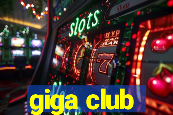 giga club